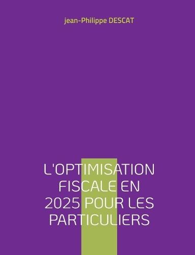 L'optimisation fiscale en 2025 pour les particuliers  by Jean-Philippe Descat at Abbey's Bookshop, 