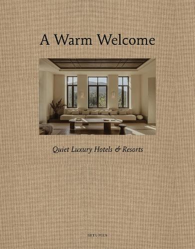 A Warm Welcome: Quiet Luxury Hotels & Resorts  by Wim Pauwels at Abbey's Bookshop, 
