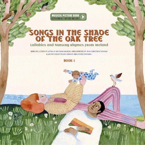 Songs in the Shade of the Oak Tree: Lullabies & Nursery Rhymes from Ireland
