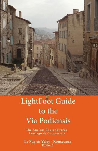 Lightfoot Guide to the via Podiensis - Le Puy en Velay to Roncevaux  by Angelynn Meya at Abbey's Bookshop, 