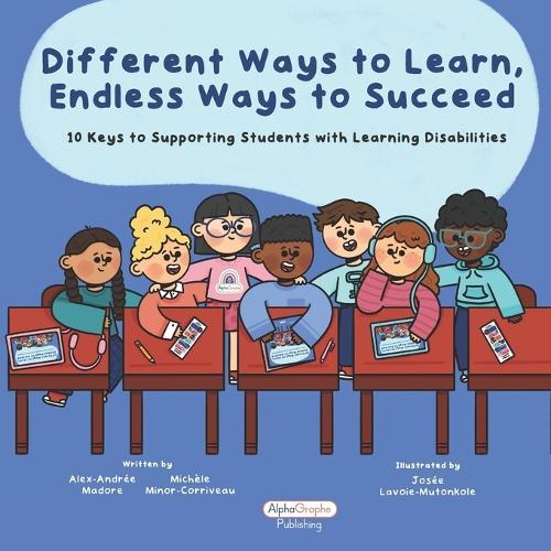 Different Ways to Learn, Endless Ways to Succeed: 10 keys to supporting students with learning disabilities