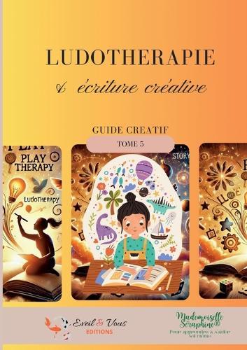 Ludothérapie & écriture créative: Guide créatif  by Mademoiselle Séraphine at Abbey's Bookshop, 