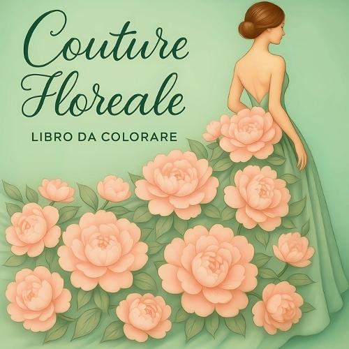 Couture Floreale Libro da Colorare  by Chris Martin at Abbey's Bookshop, 