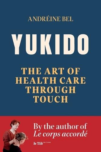 Yukido, the Art of Health Care through Touch  by Andréine Bel at Abbey's Bookshop, 