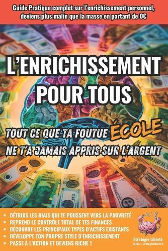 L'Enrichissement pour TOUS: Tout ce que ta foutue école ne t'a jamais appris sur l'argent  by Sébastien Stratégie Liberté at Abbey's Bookshop, 