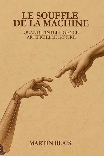 Le souffle de la machine: Quand l'intelligence artificielle inspire