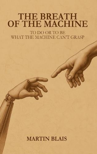The breath of the machine: To do or to be - what the machine can't grasp
