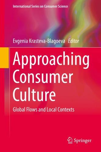 Approaching Consumer Culture: Global Flows and Local Contexts