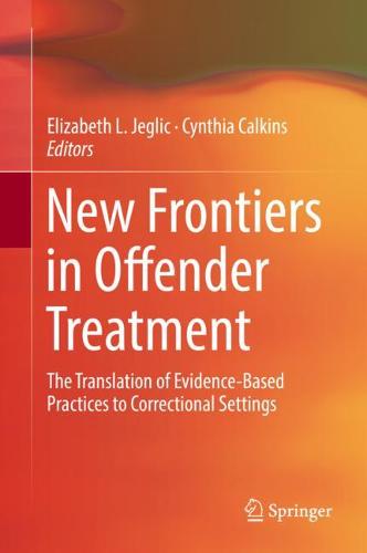 New Frontiers in Offender Treatment: The Translation of Evidence-Based Practices to Correctional Settings  by Elizabeth L. Jeglic at Abbey's Bookshop, 