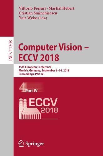 Computer Vision – ECCV 2018: 15th European Conference, Munich, Germany, September 8-14, 2018, Proceedings, Part IV  by Vittorio Ferrari at Abbey's Bookshop, 