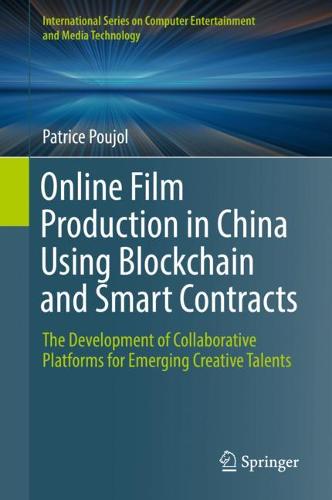 Online Film Production in China Using Blockchain and Smart Contracts: The Development of Collaborative Platforms for Emerging Creative Talents  by Patrice Poujol at Abbey's Bookshop, 