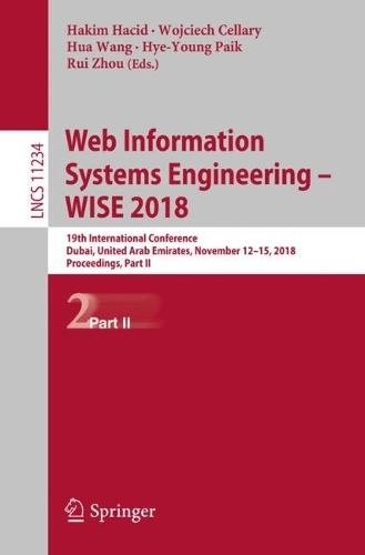 Web Information Systems Engineering – WISE 2018: 19th International Conference, Dubai, United Arab Emirates, November 12-15, 2018, Proceedings, Part II  by Hakim Hacid at Abbey's Bookshop, 