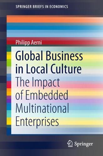 Global Business in Local Culture: The Impact of Embedded Multinational Enterprises  by Philipp Aerni at Abbey's Bookshop, 