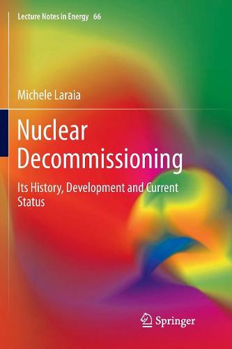 Nuclear Decommissioning: Its History, Development, and Current Status  by Michele Laraia at Abbey's Bookshop, 