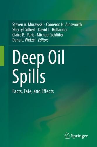 Deep Oil Spills: Facts, Fate, and Effects  by Steven A. Murawski at Abbey's Bookshop, 