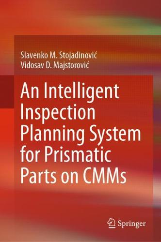 An Intelligent Inspection Planning System for Prismatic Parts on CMMs  by Slavenko M. Stojadinović at Abbey's Bookshop, 