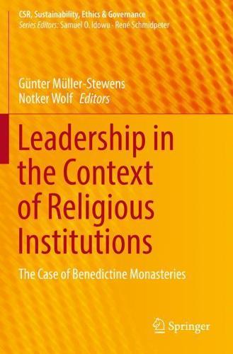 Leadership in the Context of Religious Institutions: The Case of Benedictine Monasteries  by Günter Müller-Stewens at Abbey's Bookshop, 