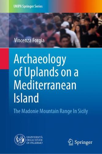 Archaeology of Uplands on a Mediterranean Island: The Madonie Mountain Range In Sicily  by Vincenza Forgia at Abbey's Bookshop, 