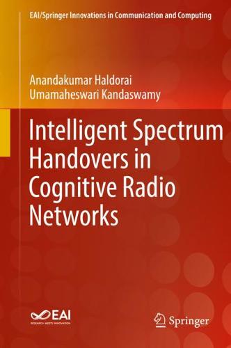 Intelligent Spectrum Handovers in Cognitive Radio Networks  by Anandakumar Haldorai at Abbey's Bookshop, 