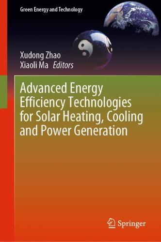 Advanced Energy Efficiency Technologies for Solar Heating, Cooling and Power Generation  by Xudong Zhao at Abbey's Bookshop, 