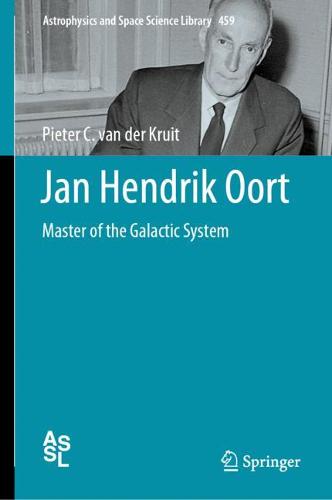 Jan Hendrik Oort: Master of the Galactic System  by Pieter C. van der Kruit at Abbey's Bookshop, 