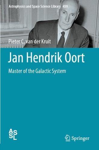 Jan Hendrik Oort: Master of the Galactic System  by Pieter C. van der Kruit at Abbey's Bookshop, 