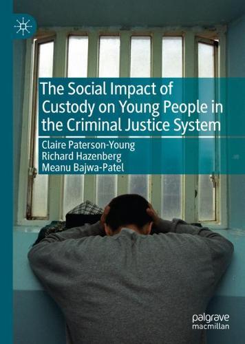 The Social Impact of Custody on Young People in the Criminal Justice System  by Claire Paterson-Young at Abbey's Bookshop, 