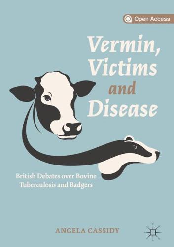 Vermin, Victims and Disease: British Debates over Bovine Tuberculosis and Badgers  by Angela Cassidy at Abbey's Bookshop, 