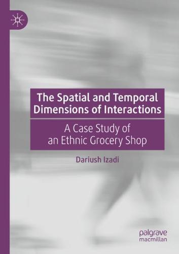 The Spatial and Temporal Dimensions of Interactions: A Case Study of an Ethnic Grocery Shop  by Dariush Izadi at Abbey's Bookshop, 