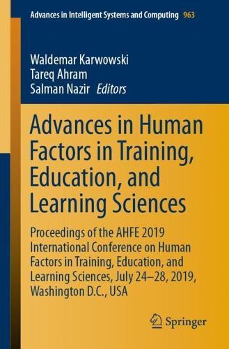 Advances in Human Factors in Training, Education, and Learning Sciences: Proceedings of the AHFE 2019 International Conference on Human Factors in Training, Education, and Learning Sciences, July 24-28, 2019, Washington D.C., USA