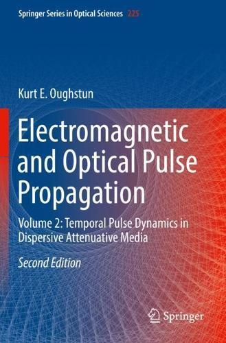 Electromagnetic and Optical Pulse Propagation: Volume 2: Temporal Pulse Dynamics in Dispersive Attenuative Media  by Kurt E. Oughstun at Abbey's Bookshop, 