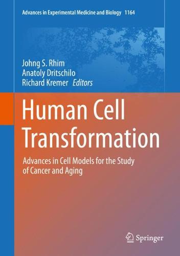 Human Cell Transformation: Advances in Cell Models for the Study of Cancer and Aging  by Johng S. Rhim at Abbey's Bookshop, 
