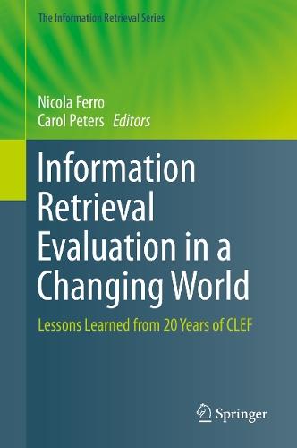 Information Retrieval Evaluation in a Changing World: Lessons Learned from 20 Years of CLEF  by Nicola Ferro at Abbey's Bookshop, 