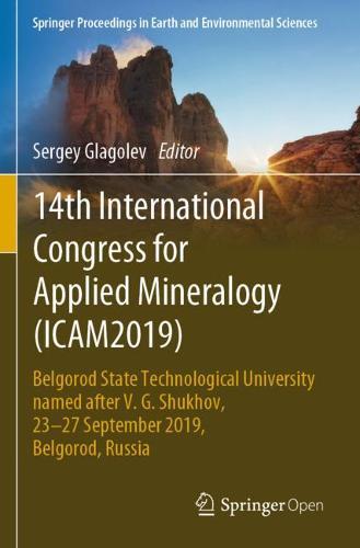 14th International Congress for Applied Mineralogy (ICAM2019): Belgorod State Technological University named after V. G. Shukhov, 23–27 September 2019, Belgorod, Russia  by Sergey Glagolev at Abbey's Bookshop, 