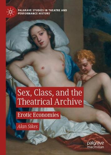 Sex, Class, and the Theatrical Archive: Erotic Economies  by Alan Sikes at Abbey's Bookshop, 