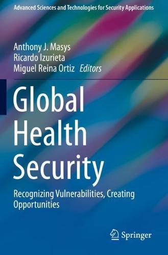 Global Health Security: Recognizing Vulnerabilities, Creating Opportunities  by Anthony J. Masys at Abbey's Bookshop, 