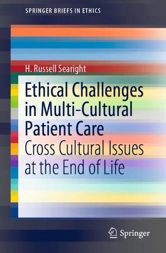 Ethical Challenges in Multi-Cultural Patient Care: Cross Cultural Issues at the End of Life  by H. Russell Searight at Abbey's Bookshop, 