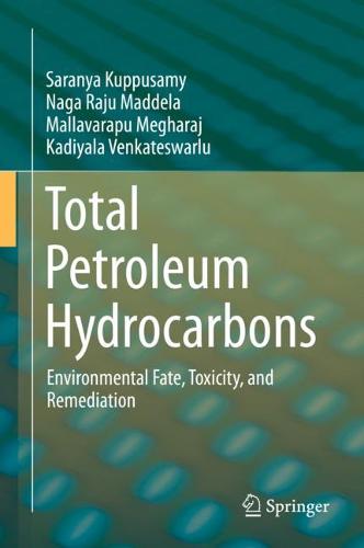 Total Petroleum Hydrocarbons: Environmental Fate, Toxicity, and Remediation  by Saranya Kuppusamy at Abbey's Bookshop, 
