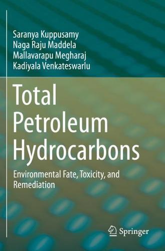 Total Petroleum Hydrocarbons: Environmental Fate, Toxicity, and Remediation  by Saranya Kuppusamy at Abbey's Bookshop, 