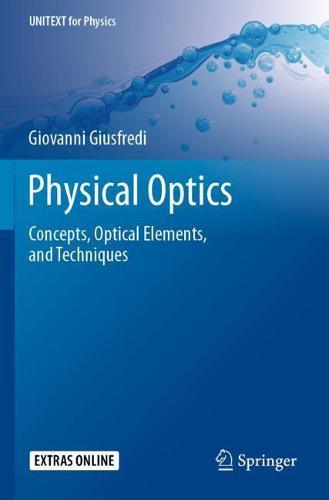 Physical Optics: Concepts, Optical Elements, and Techniques  by Giovanni Giusfredi at Abbey's Bookshop, 