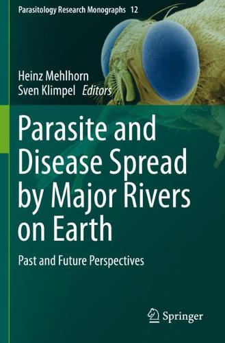 Parasite and Disease Spread by Major Rivers on Earth: Past and Future Perspectives  by Heinz Mehlhorn at Abbey's Bookshop, 
