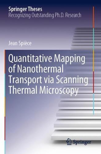 Quantitative Mapping of Nanothermal Transport via Scanning Thermal Microscopy  by Jean Spièce at Abbey's Bookshop, 