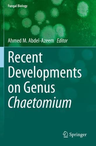 Recent Developments on Genus Chaetomium  by Ahmed M. Abdel-Azeem at Abbey's Bookshop, 