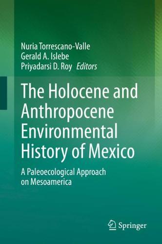 The Holocene and Anthropocene Environmental History of Mexico: A Paleoecological Approach on Mesoamerica  by Nuria Torrescano- Valle at Abbey's Bookshop, 