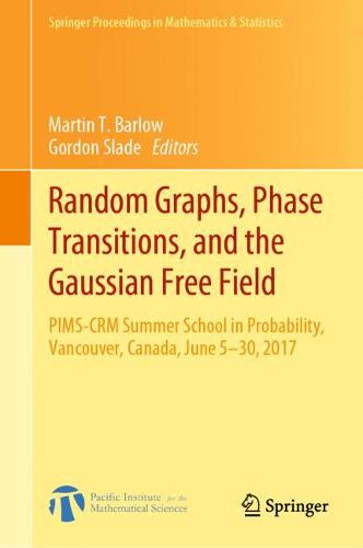 Random Graphs, Phase Transitions, and the Gaussian Free Field: PIMS-CRM Summer School in Probability, Vancouver, Canada, June 5–30, 2017  by Martin T. Barlow at Abbey's Bookshop, 