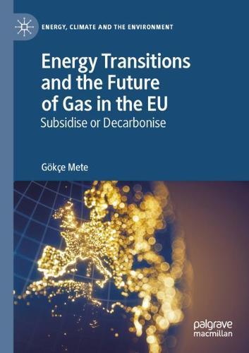 Energy Transitions and the Future of Gas in the EU: Subsidise or Decarbonise  by Gökҫe Mete at Abbey's Bookshop, 