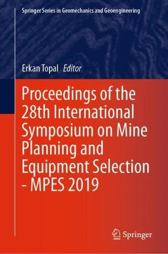 Proceedings of the 28th International Symposium on Mine Planning and Equipment Selection - MPES 2019  by Erkan Topal at Abbey's Bookshop, 