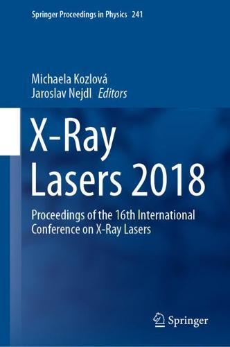 X-Ray Lasers 2018: Proceedings of the 16th International Conference on X-Ray Lasers  by Michaela Kozlová at Abbey's Bookshop, 