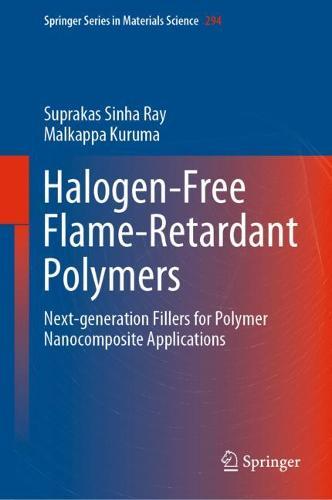 Halogen-Free Flame-Retardant Polymers: Next-generation Fillers for Polymer Nanocomposite Applications  by Suprakas Sinha Ray at Abbey's Bookshop, 