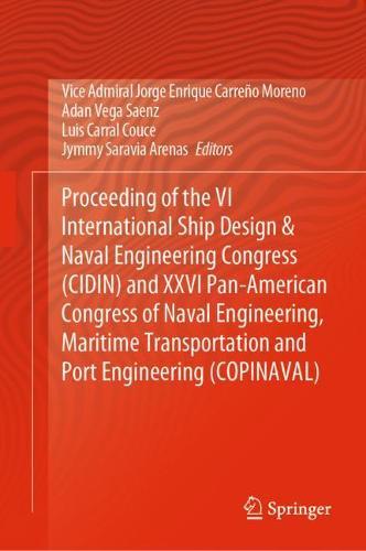 Proceeding of the VI International Ship Design & Naval Engineering Congress (CIDIN) and XXVI Pan-American Congress of Naval Engineering, Maritime Transportation and Port Engineering (COPINAVAL)  by Vice Admiral Jorge Enrique Carreño Moreno at Abbey's Bookshop, 